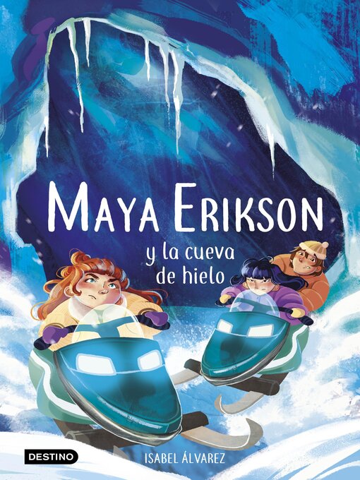 Title details for Maya Erikson y la cueva de hielo by Isabel Álvarez - Available